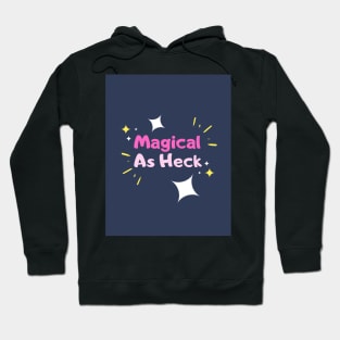 Magical as Heck Hoodie